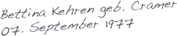 
Bettina Kehren geb. Cramer
07. September 1977


